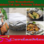 Cara Memanfaatkan Aluminium Foil Agar Makanan Tahan Lama